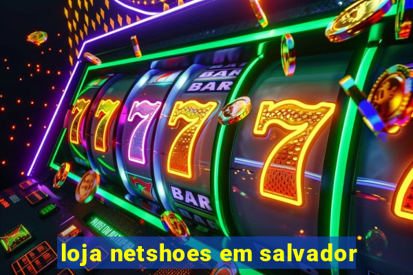 loja netshoes em salvador